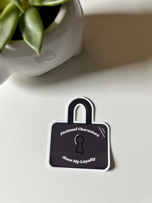 "Fictional Characters Have My Loyalty" Waterproof Vinyl Sticker