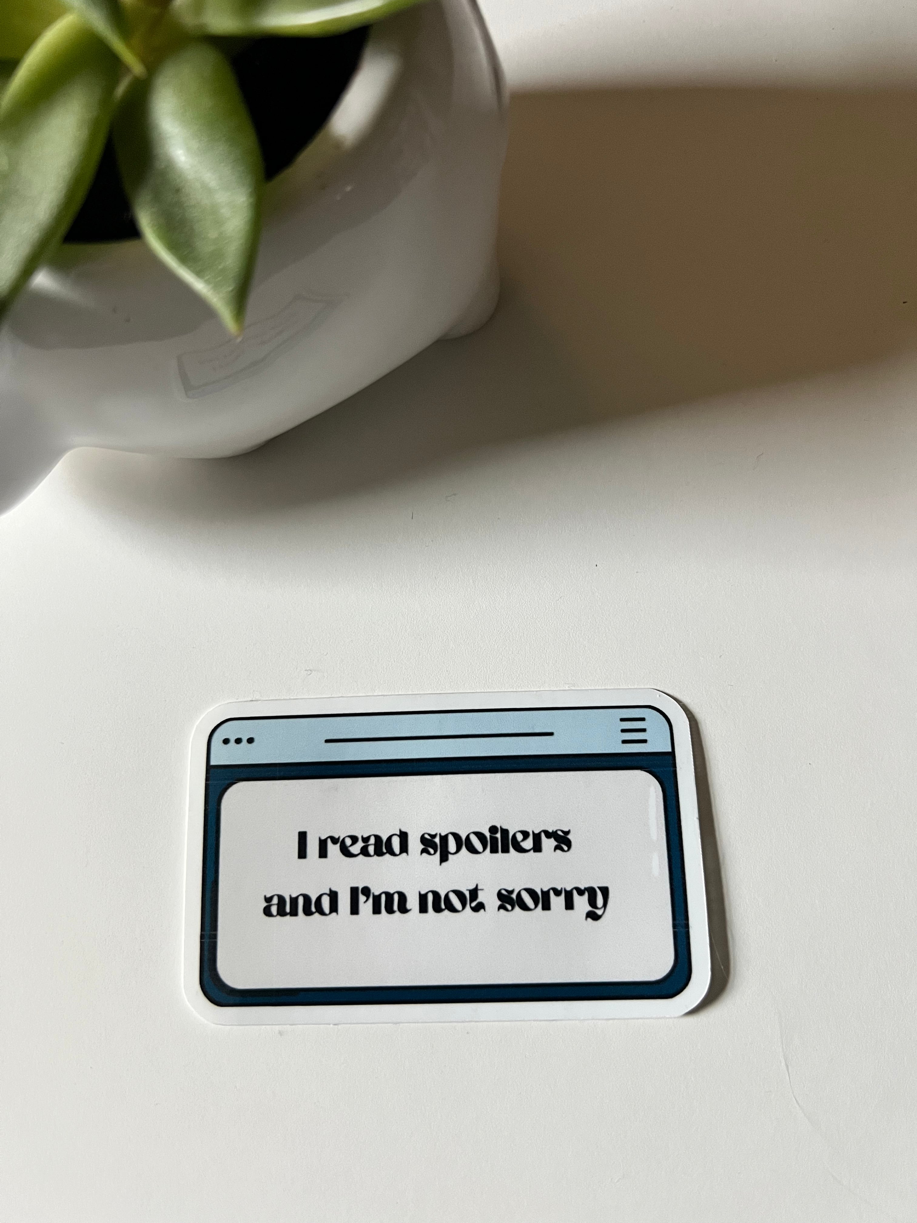 "I read spoilers and I'm not sorry" Waterproof Vinyl Sticker