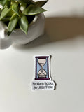 "So Many Books, So Little Time" Waterproof Vinyl Sticker