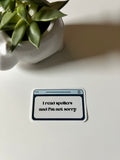 "I read spoilers and I'm not sorry" Waterproof Vinyl Sticker